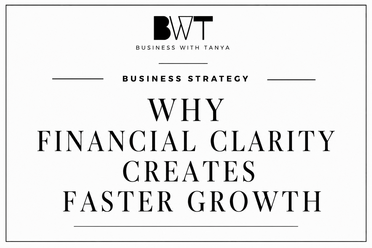 Why Financial Clarity Creates Faster Growth