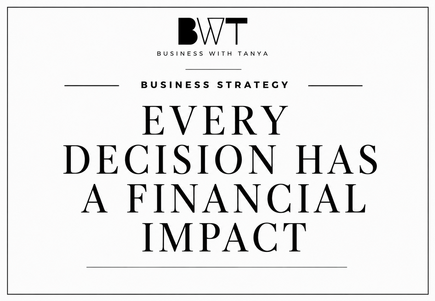 Every Decision Has a Financial Impact