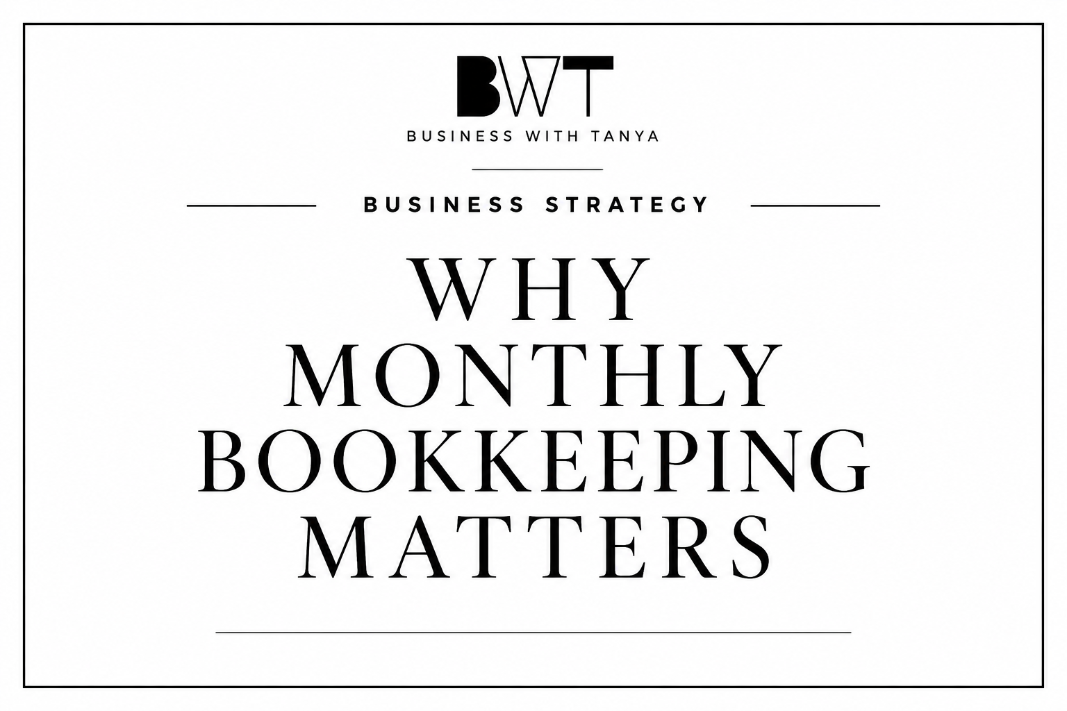 Why Monthly Bookkeeping Matters