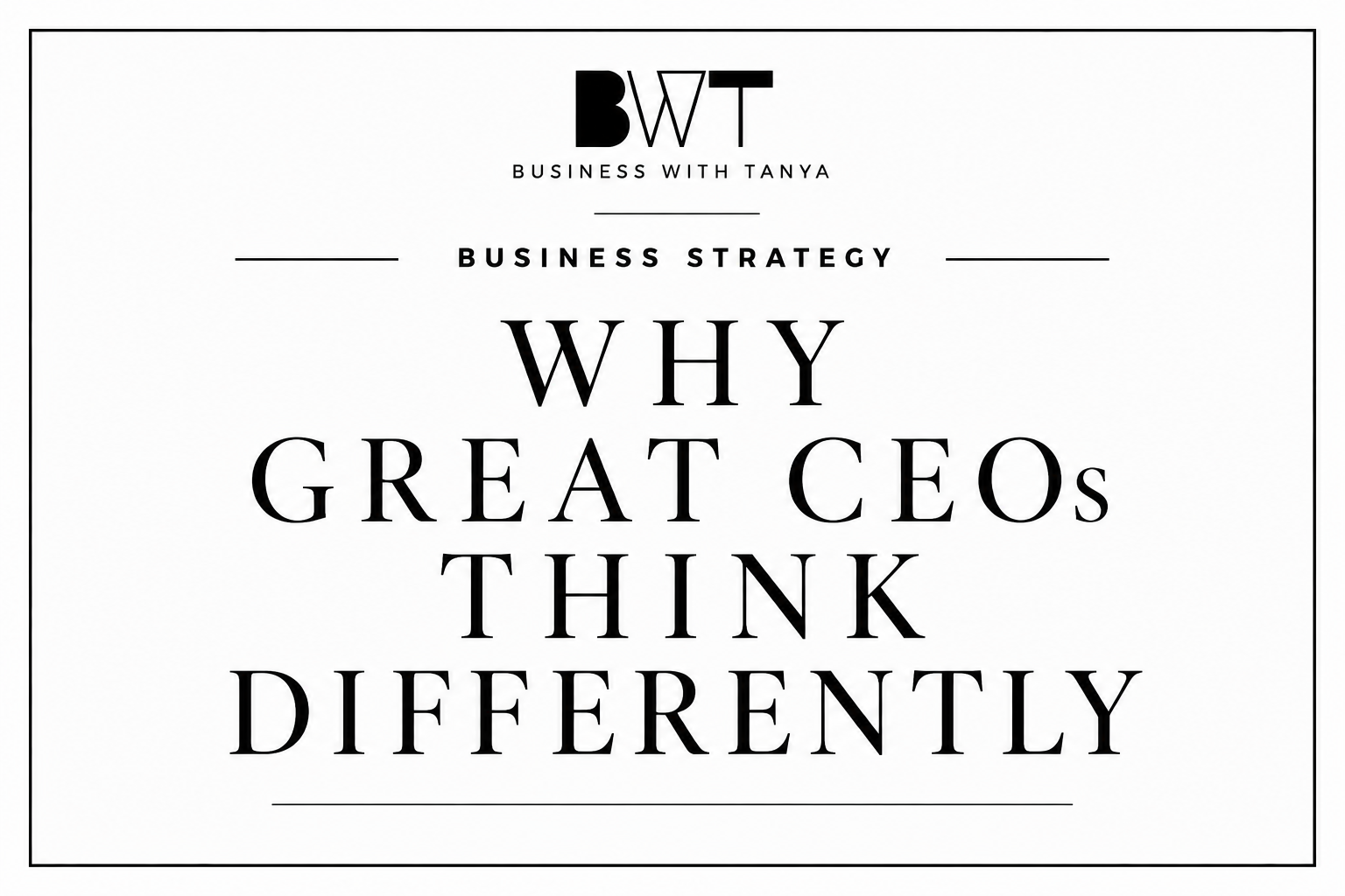 Why Great CEOs Think Differently
