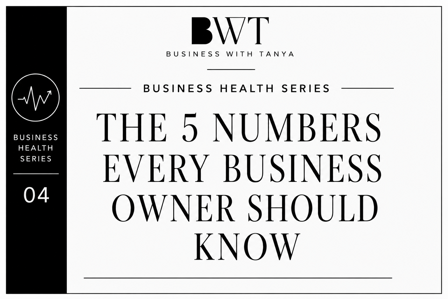 The 5 Numbers Every Business Owner Should Know                Business Health Series | Part 4
