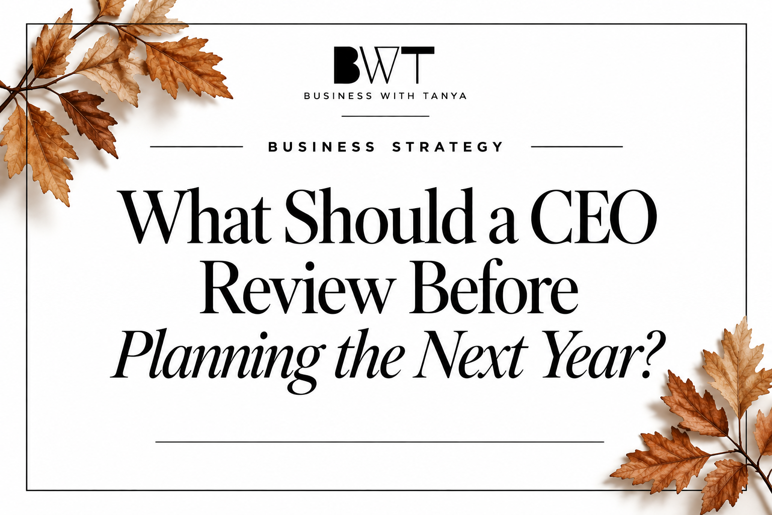 What Should a CEO Review Before Planning the Next Year?