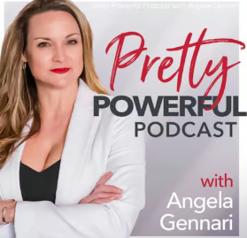 Cover of the Pretty Powerful Podcast featuring Angela Gennari, with a woman with long brown hair and red lipstick wearing a white blazer and black top.
