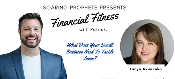 Promotional banner for 'Financial Fitness with Patrick,' featuring a man in a blue suit and a woman named Tanya Akimenko, with the subtitle 'What Does Your Small Business Need To Tackle Taxes?'