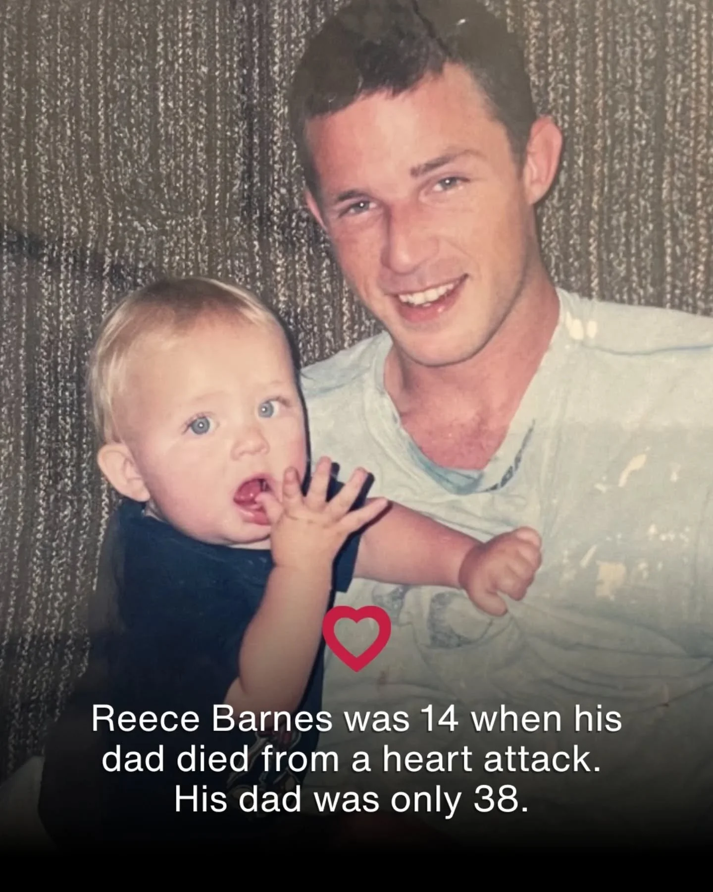 We can't stop thinking about all the stories we've been hearing this #REDFEB.

In particular, Reece's, who was only 14 when his dad died from a heart attack. His dad was just 38.

14 is supposed to be about pushing boundaries and figuring out who you