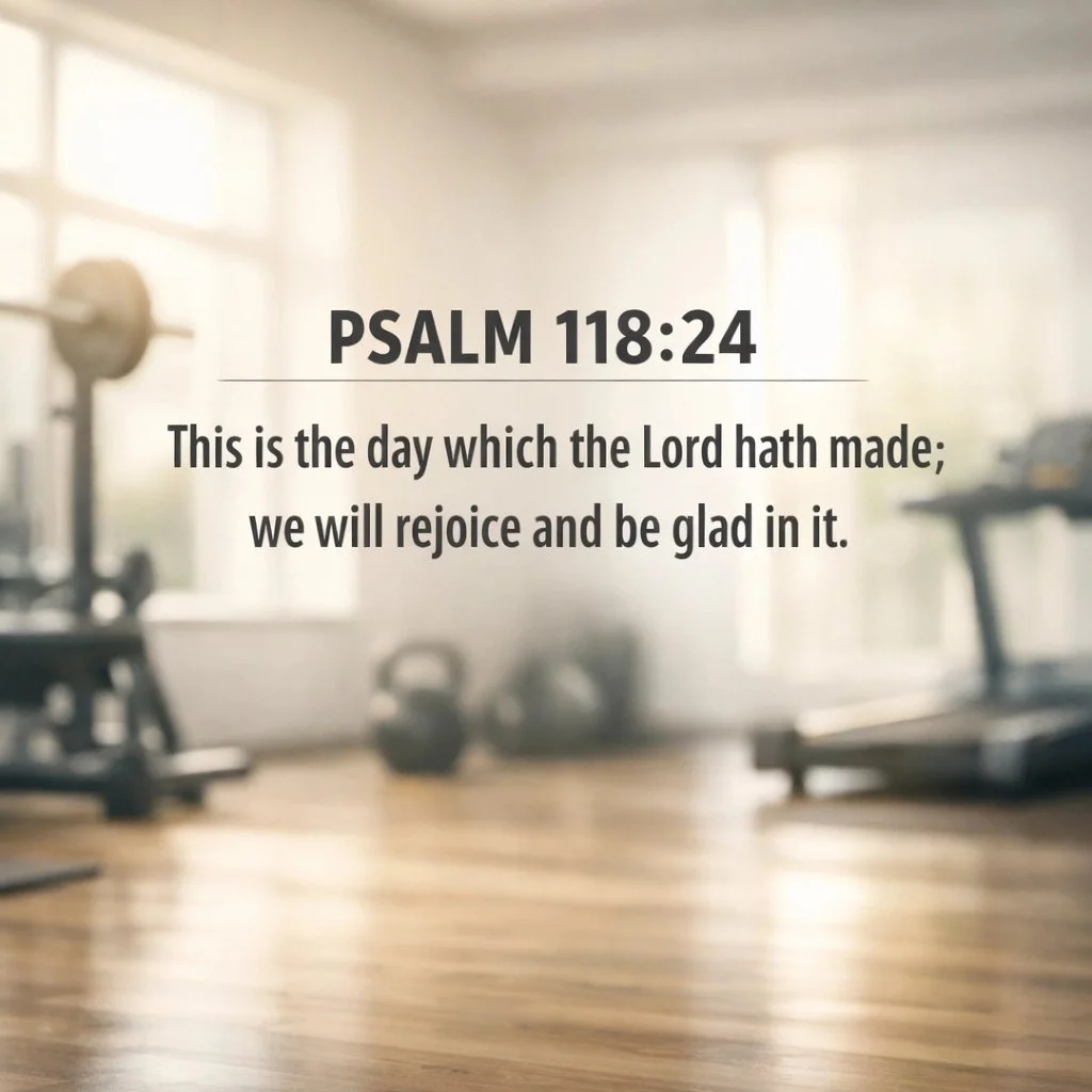 Morning Spirit Minute. Psalm 118:24: This is the day which the Lord hath made; we will rejoice and be glad in it. Start with gratitude, finish with execution. #GodlyFitness www.godly-fitness.com info.godlyfitness@gmail.com #MorningSpiritMinute #Sunda