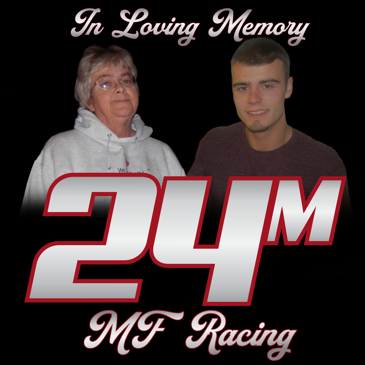A memorial graphic with a photo of an elderly woman and a young man. Text reads "In Loving Memory 24 M M F Racing" on a black background.