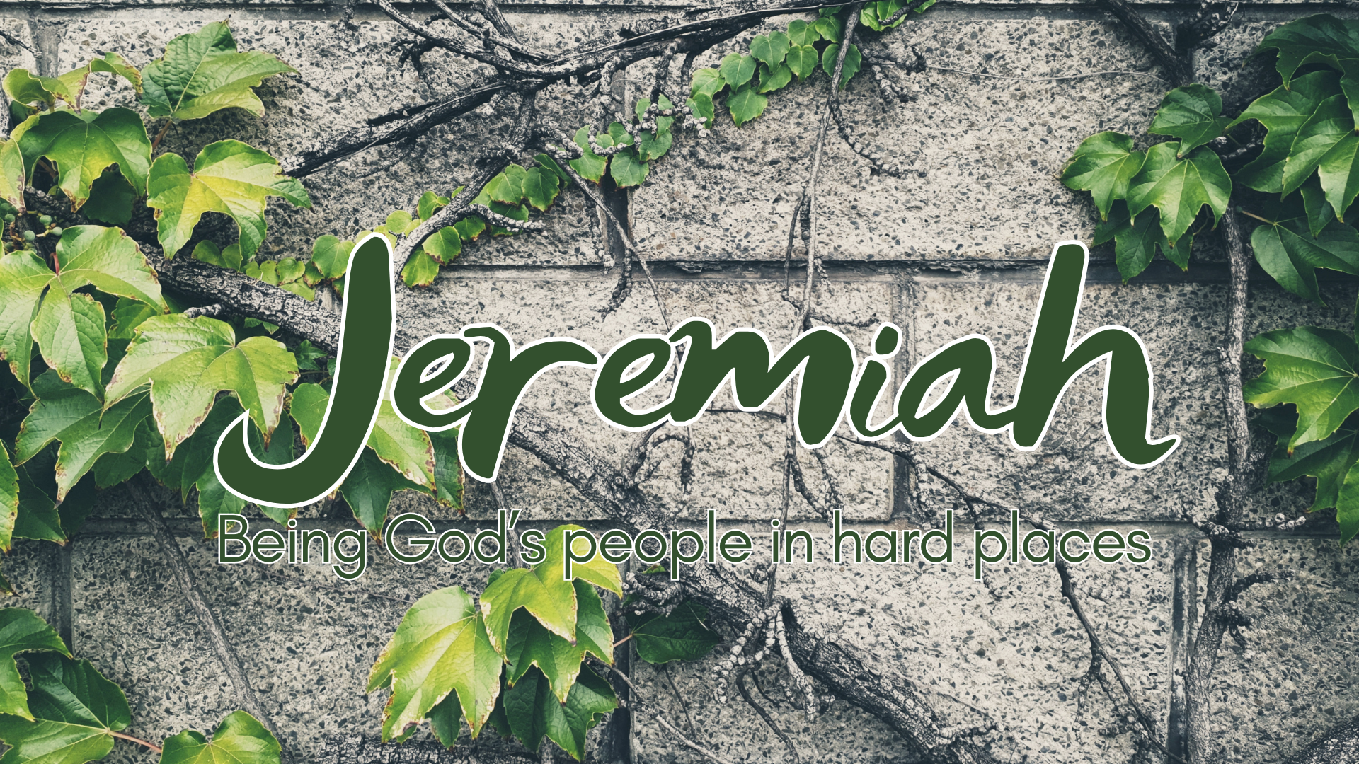 Jeremiah: Being God’s People in Hard Places - Week 1