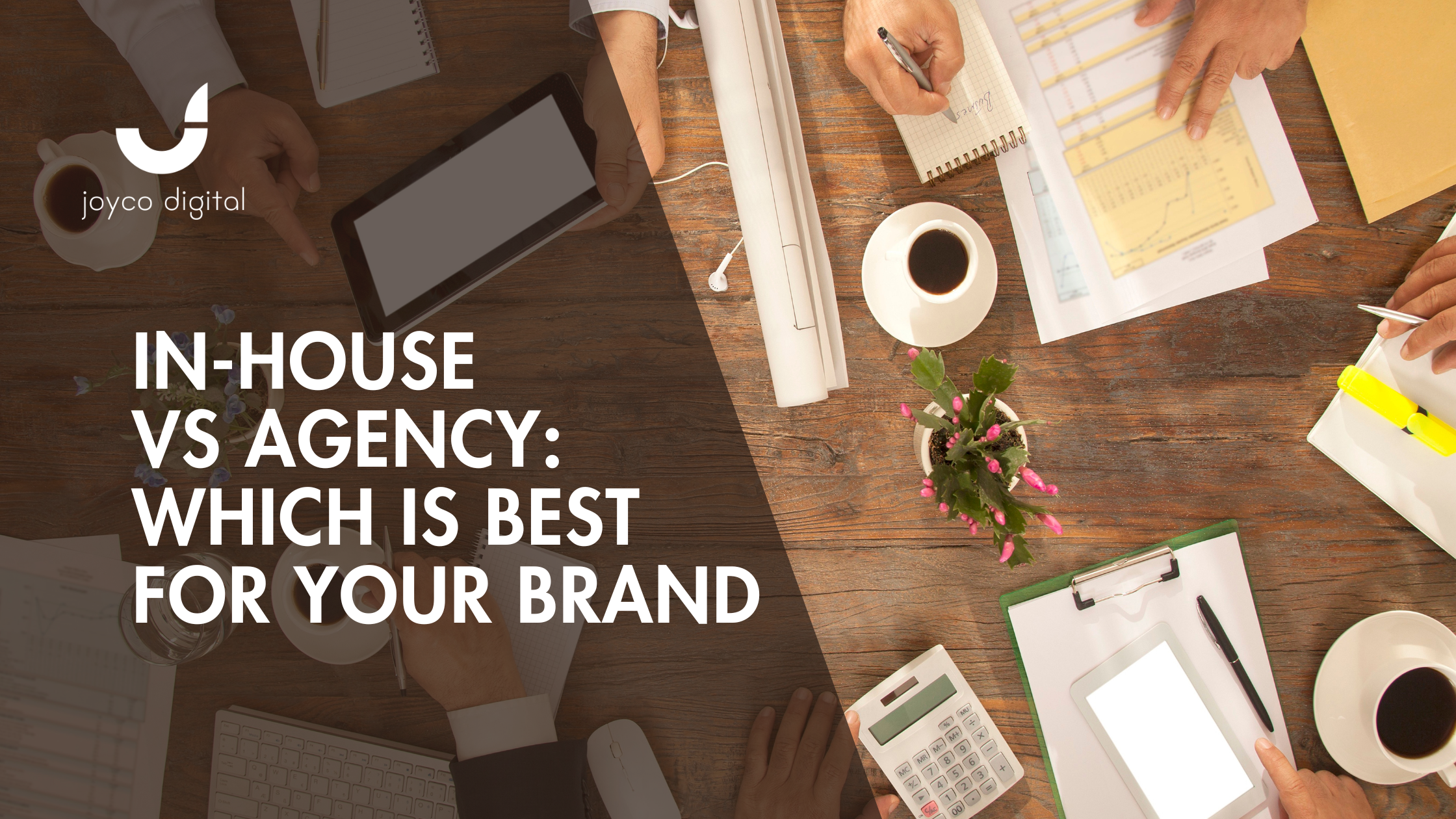 In-House vs Agency Content Creation: Which Is Best for Your Brand?