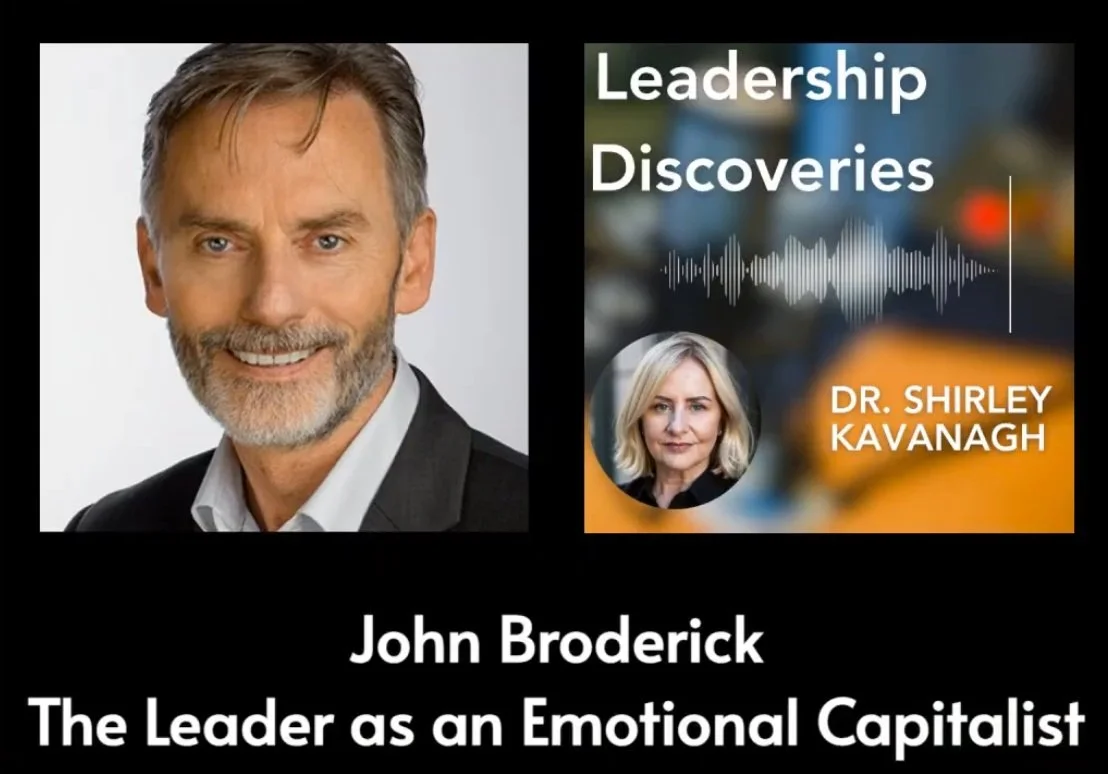Leadership Discoveries #23: The Leader as an Emotional Capitalist with John Broderick, RocheMartin