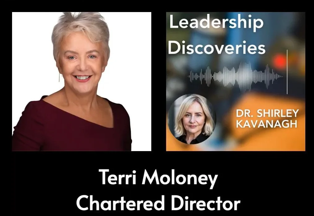 Leadership Discoveries #27: Leading &amp; Advising in Complex Environments: Terri Moloney, Chartered Director