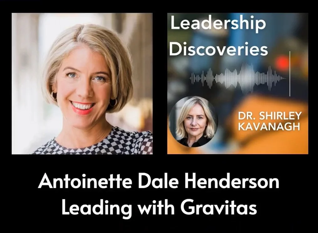 Leadership Discoveries #29: Leading with Gravitas: Antoinette Dale Henderson on Finding Your Voice, Presence, and Influence