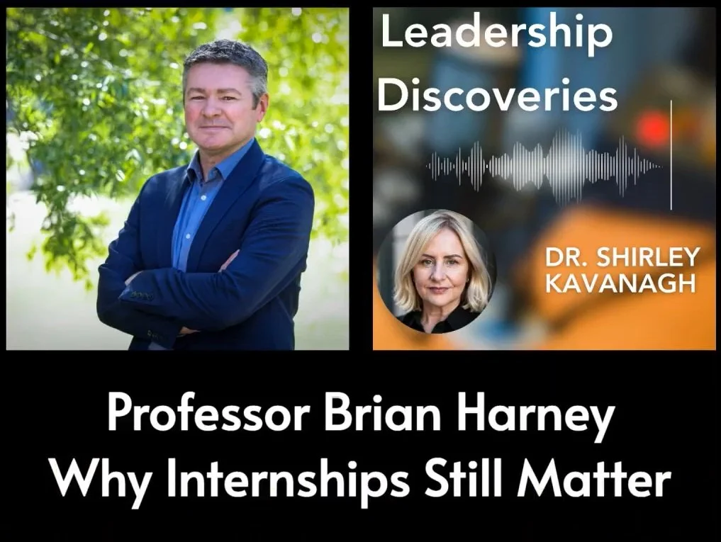 Leadership Discoveries #35: The First Rung: Why Internships Still Matter with Professor Brian Harney, Dublin City University Business School