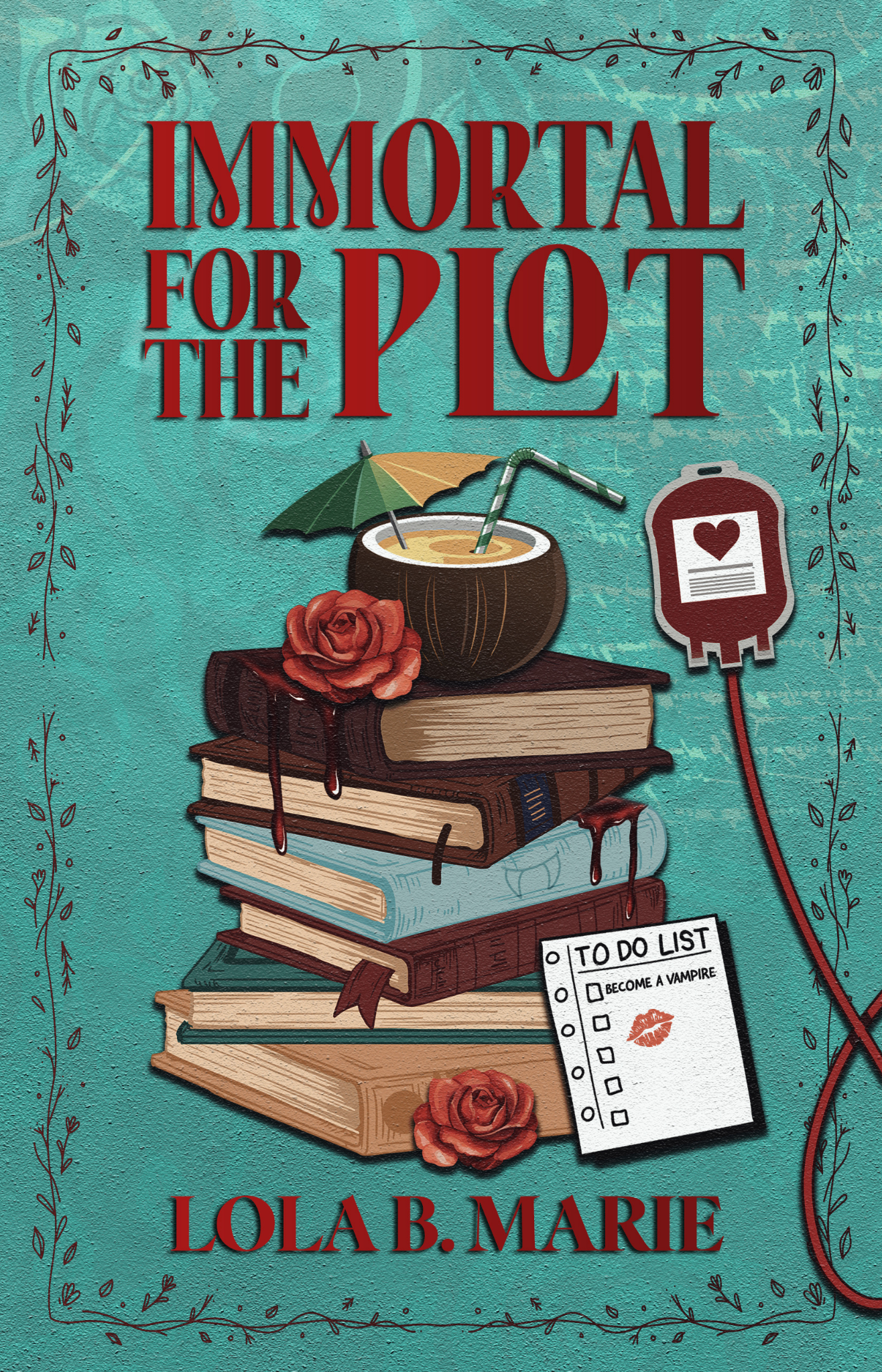 Immortal For The Plot by Lola B. Marie Cover Design
VAMPIRE ROMANCE