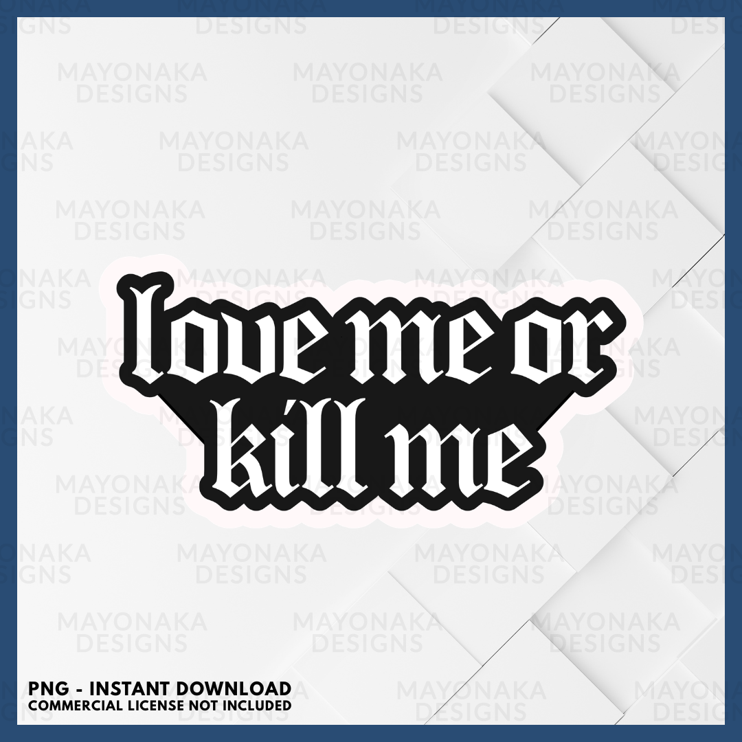 Love Me or K!ll Me