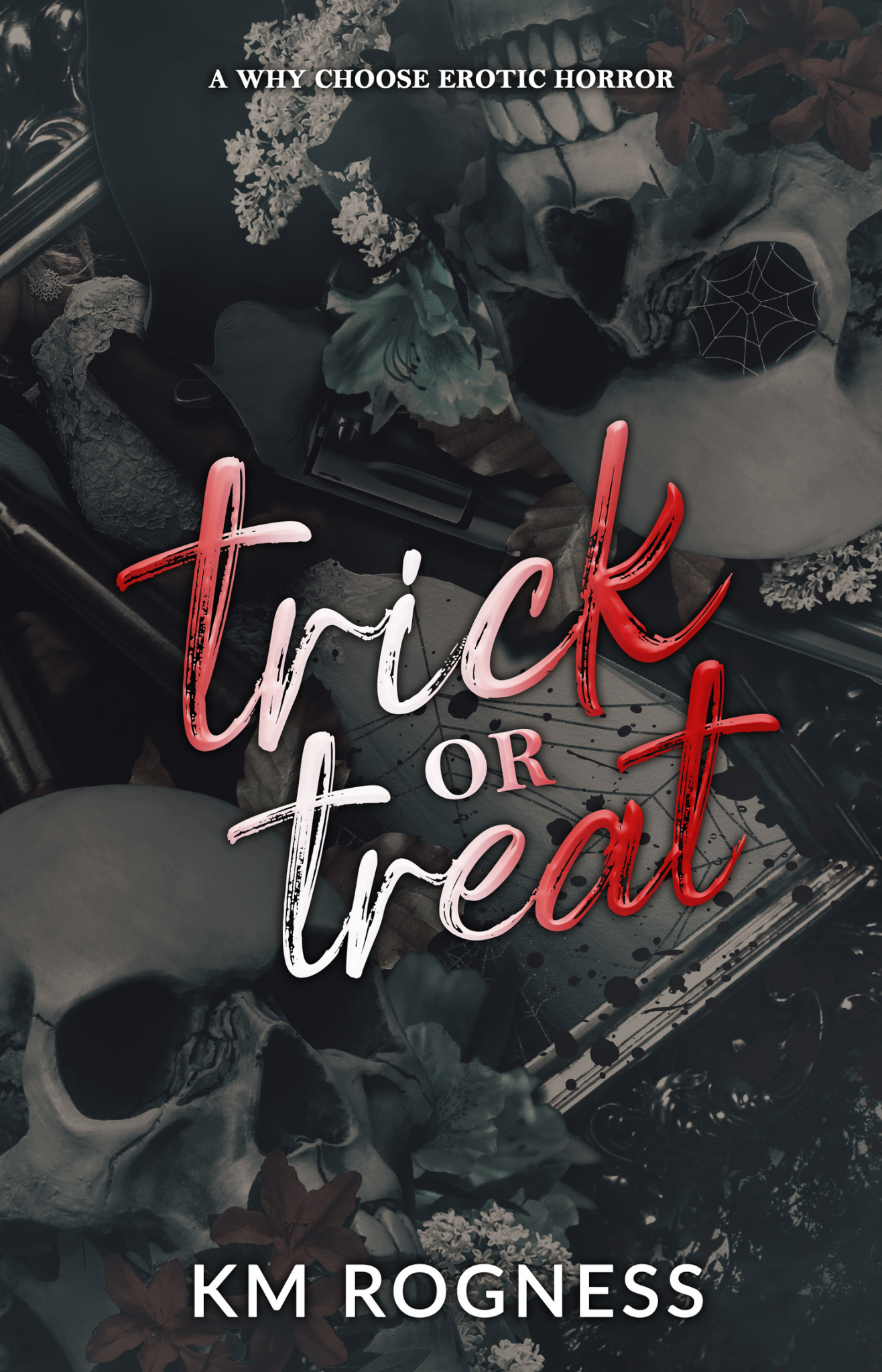 Trick or Treat by KM Rogness Cover Design
EROTIC HORROR & THRILLER