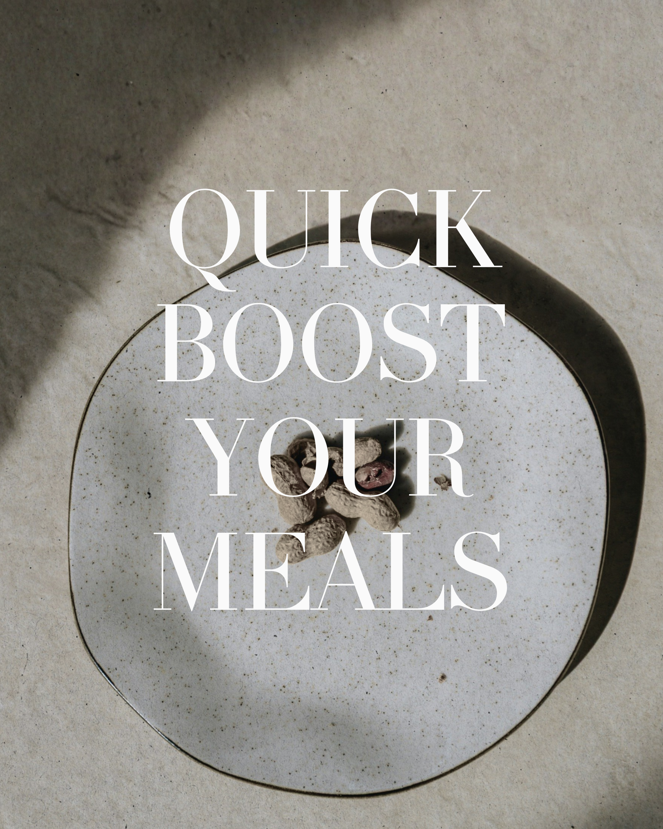 Quick Fixes for boosting meals →