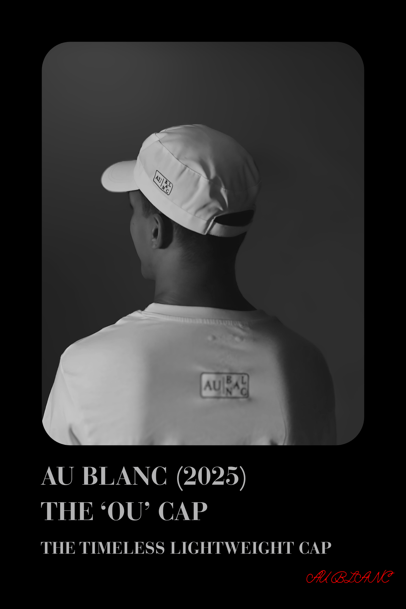 A person seen from the back wearing a white cap and a white T-shirt with a small logo. The image is in black and white. The text at the bottom reads: 'AU BLANC (2025) THE 'O U' CAP THE TIMELESS LIGHTWEIGHT CAP,' and 'AUBLANC' is written in red cursiv