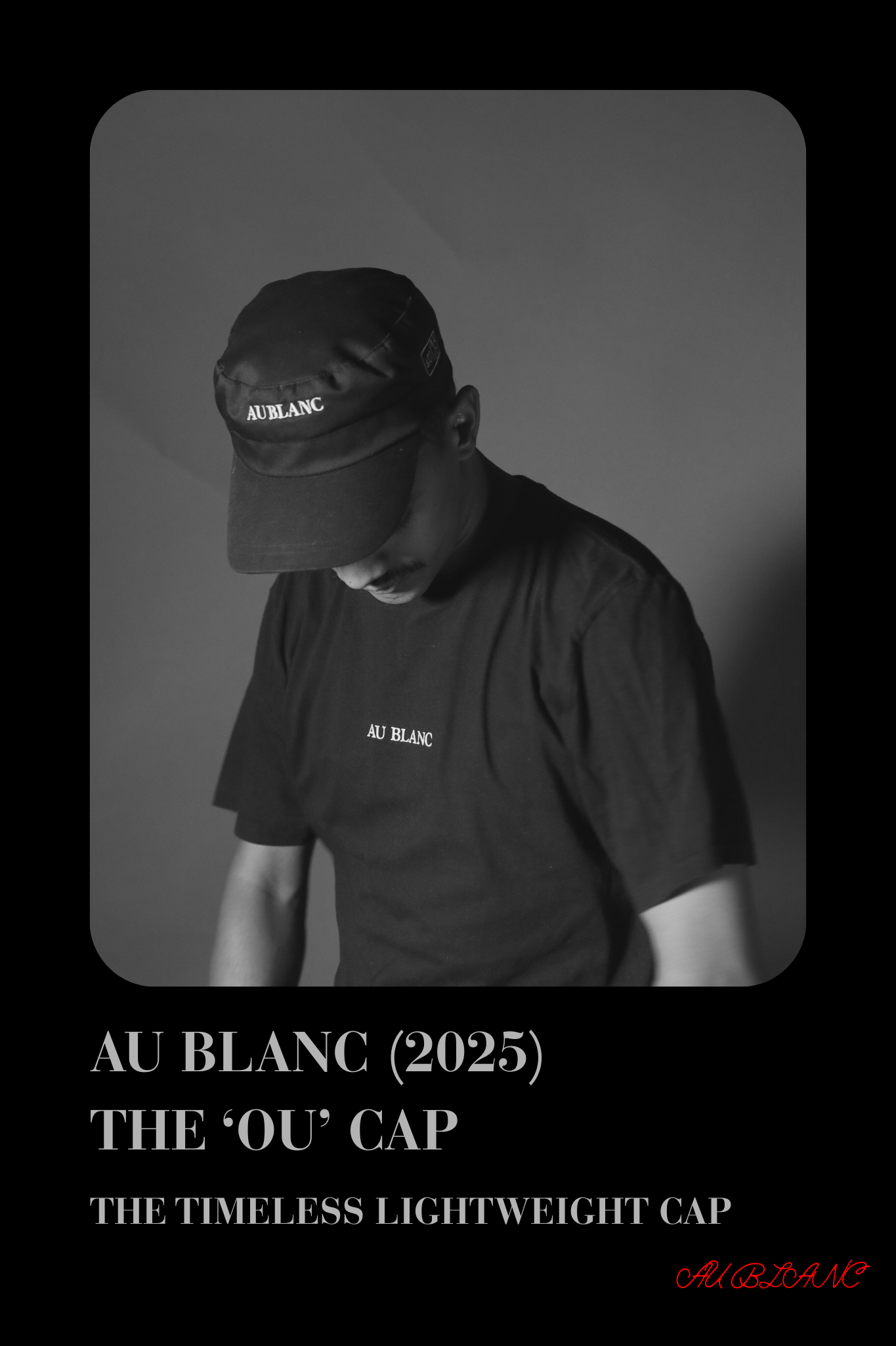 A black and white photo of a person wearing a black cap and a black t-shirt, both with the text "AU BLANC" on them. The person is looking down, and the background is plain gray. Text at the bottom reads "AU BLANC (2025) THE 'O' CAP THE TIMELESS LIGHT