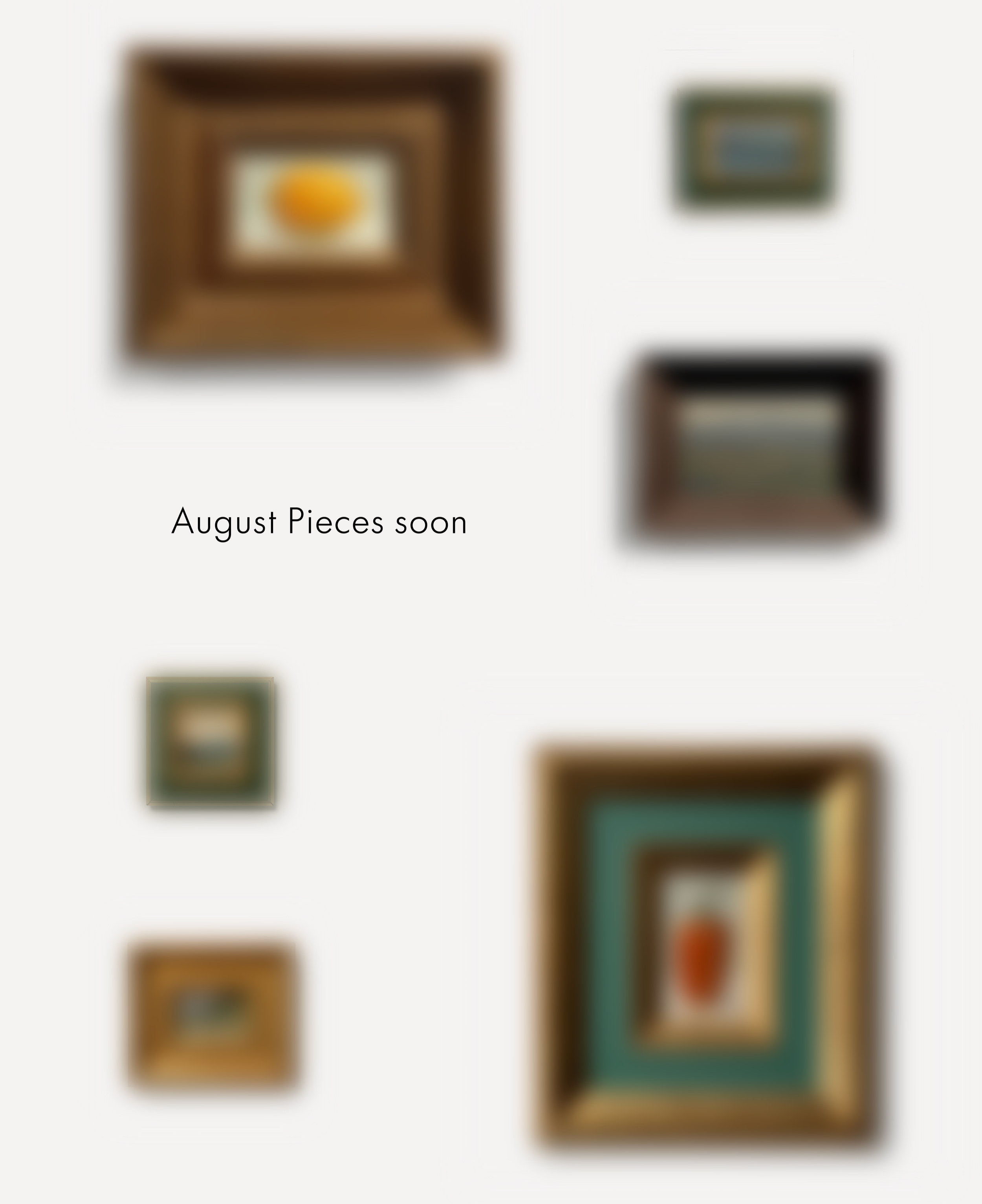 A blurred collage of framed artworks with a headline that reads 'August Pieces soon'.