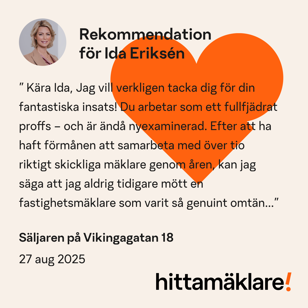 En rekommendationskarta med foto på en blond kvinna, ett stort orange hjärta och svensk text som rekommenderar fastighetsmäklaren Ida Eriksen på Hittamäklare. Kortet visar säljarens adress, Vikinggatan 18, och datumet 27 augusti 2025.