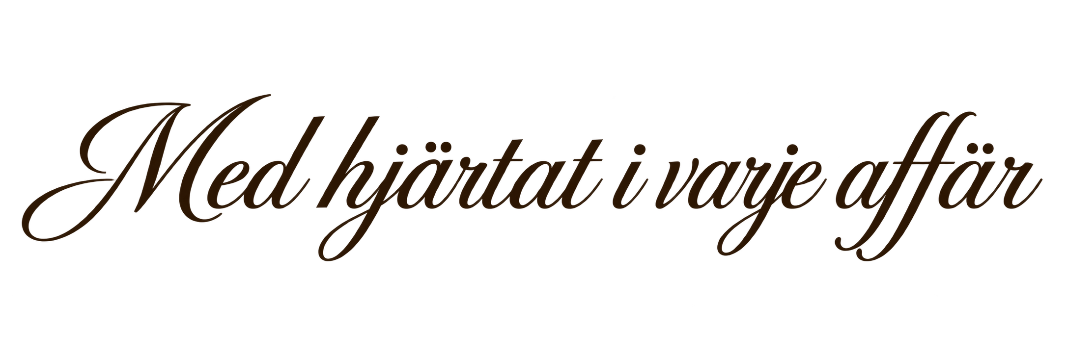 Text på svenska: 'Med hjärtat i varje affär'