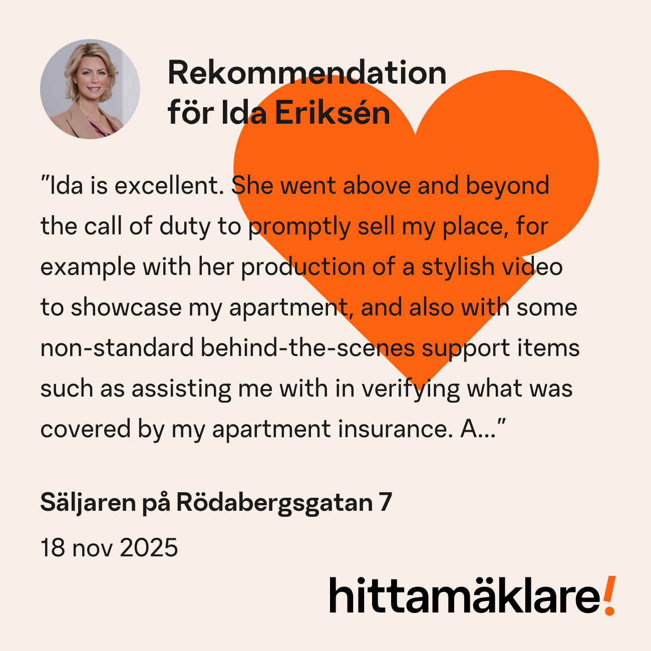 En rekommendationsgrafik för Ida Eriksen . Designen har ett stort orange hjärta och svart samt orange text mot en beige bakgrund, med logotypen Hittamäklare! längst ned. En varm och inbjudande layout som förmedlar förtroende och professionalitet.