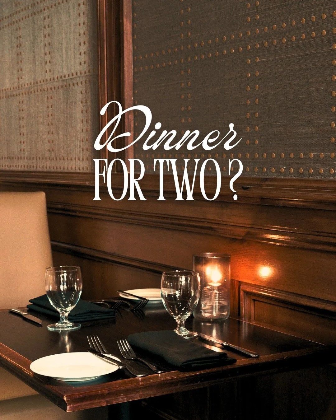 Dinner for two is calling.

We&rsquo;re fully booked for Valentine&rsquo;s Day, but the evening isn&rsquo;t off the table just yet. The bar will be open for walk-ins, and if you&rsquo;ve got your heart set on a table, Resy can notify you if a reserva