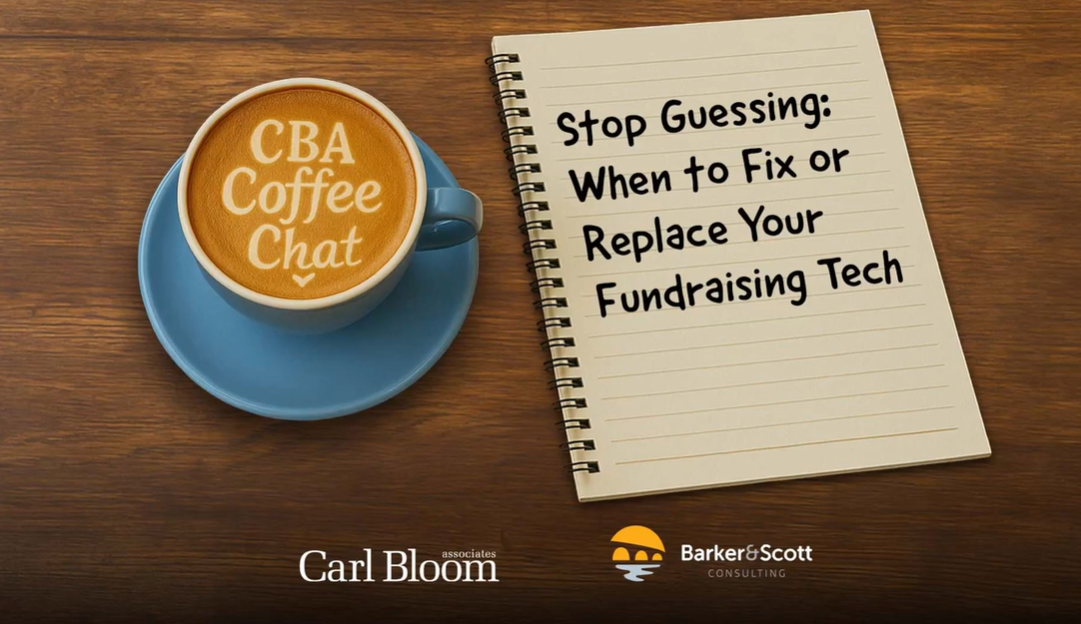 Carl Bloom Webinar: Stop Guessing - When to Fix or Replace Your Fundraising Tech