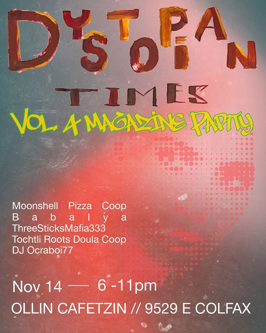 meet us in DYSTOPIA on november 14th @ OLLIN CAFETZIN. 
vibes, tattoos, political education, art, drinks. 
see u in dystopia. 

FLYER2: XOL3