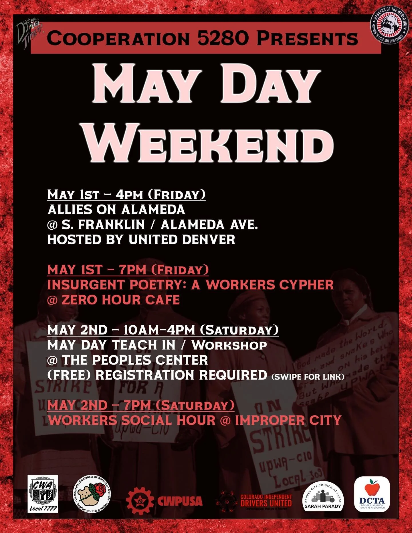 MAY DAY WEEKEND. Join the Denver Working Class on Friday May 1 and Saturday May 2 for a series of class centered events that honor, uplift, and educate the working class. Registration for Saturday Teach In at the People&rsquo;s Center can be found us