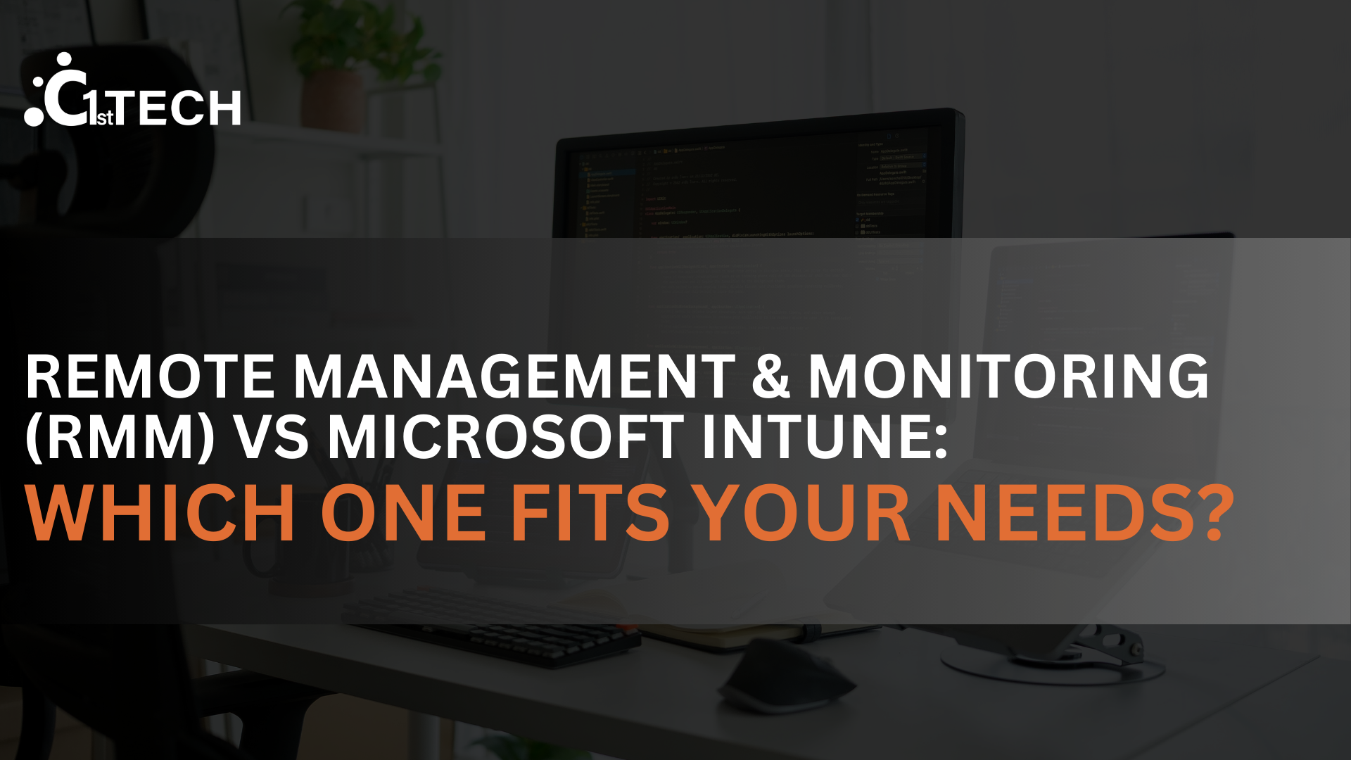 Remote Management &amp; Monitoring (RMM) vs Microsoft Intune: Which One Fits Your Needs?