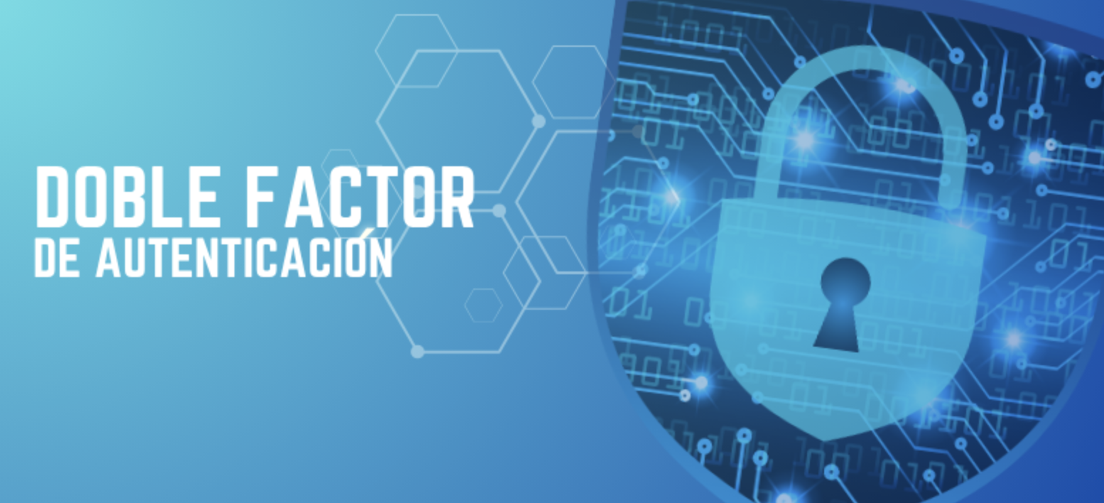 Doble autenticación: una medida sencilla que puede evitar un gran problema de ciberseguridad