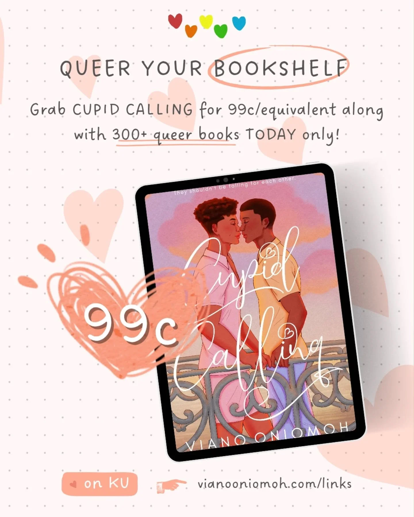 The Queer Your Bookshelf sale is back! 🥳

Over 300 queer books for only 99c or equivalent for TODAY ONLY, including my swoony MM romance, CUPID CALLING, ft. two Black men who join a bachelorette-type dating show, but end up falling for each other in
