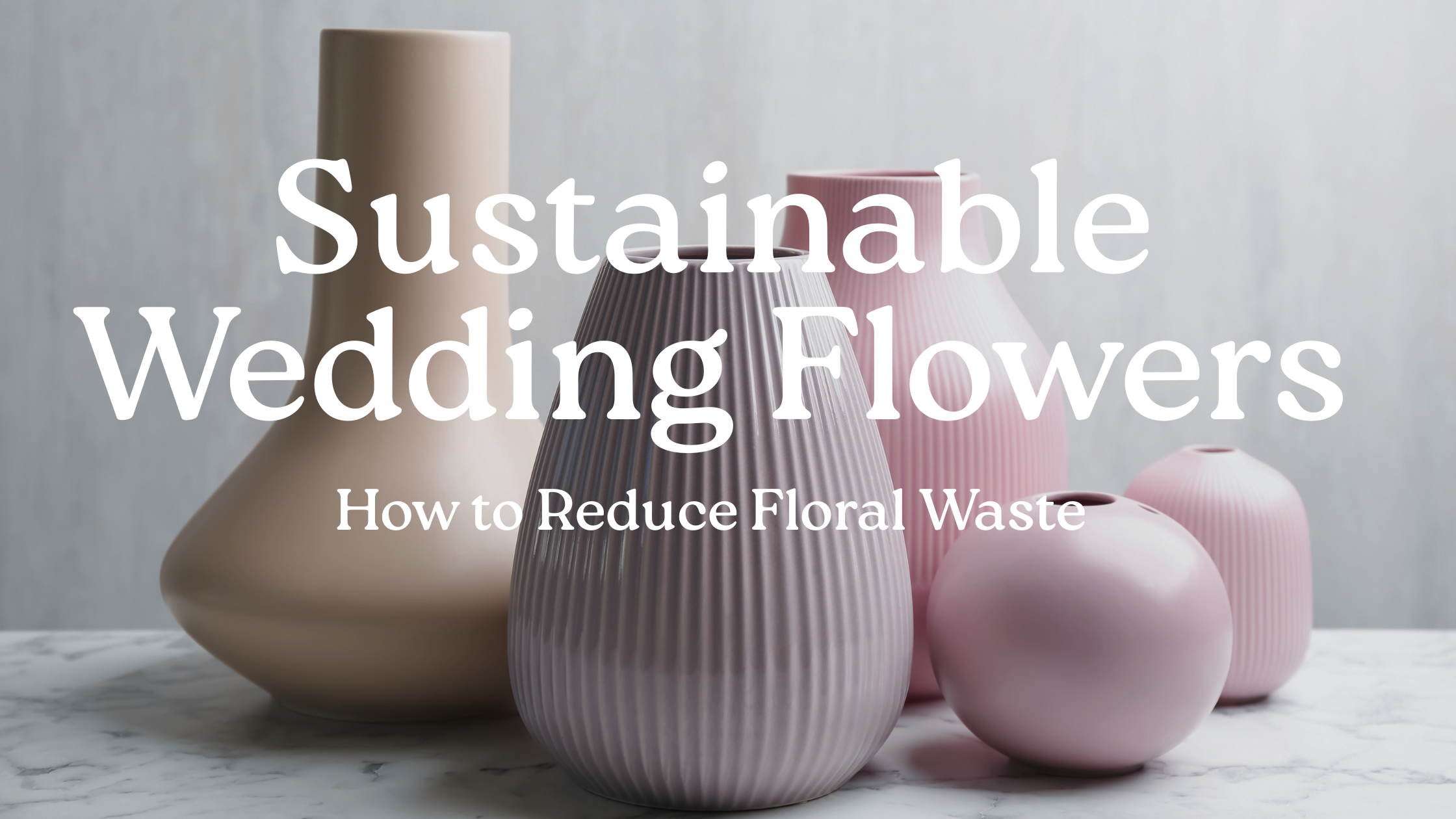 Sustainable Wedding Flowers: How to Reduce Floral Waste
