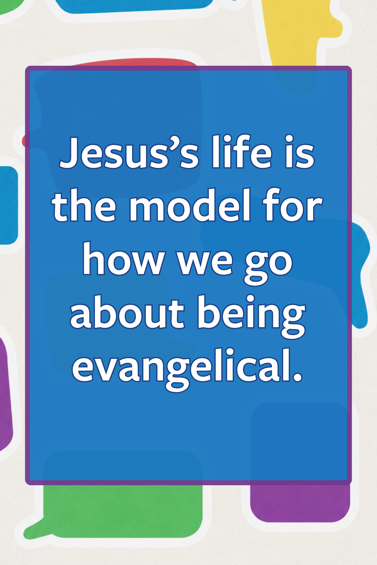image reading: Jesus's life is the model for how we go about evangelical