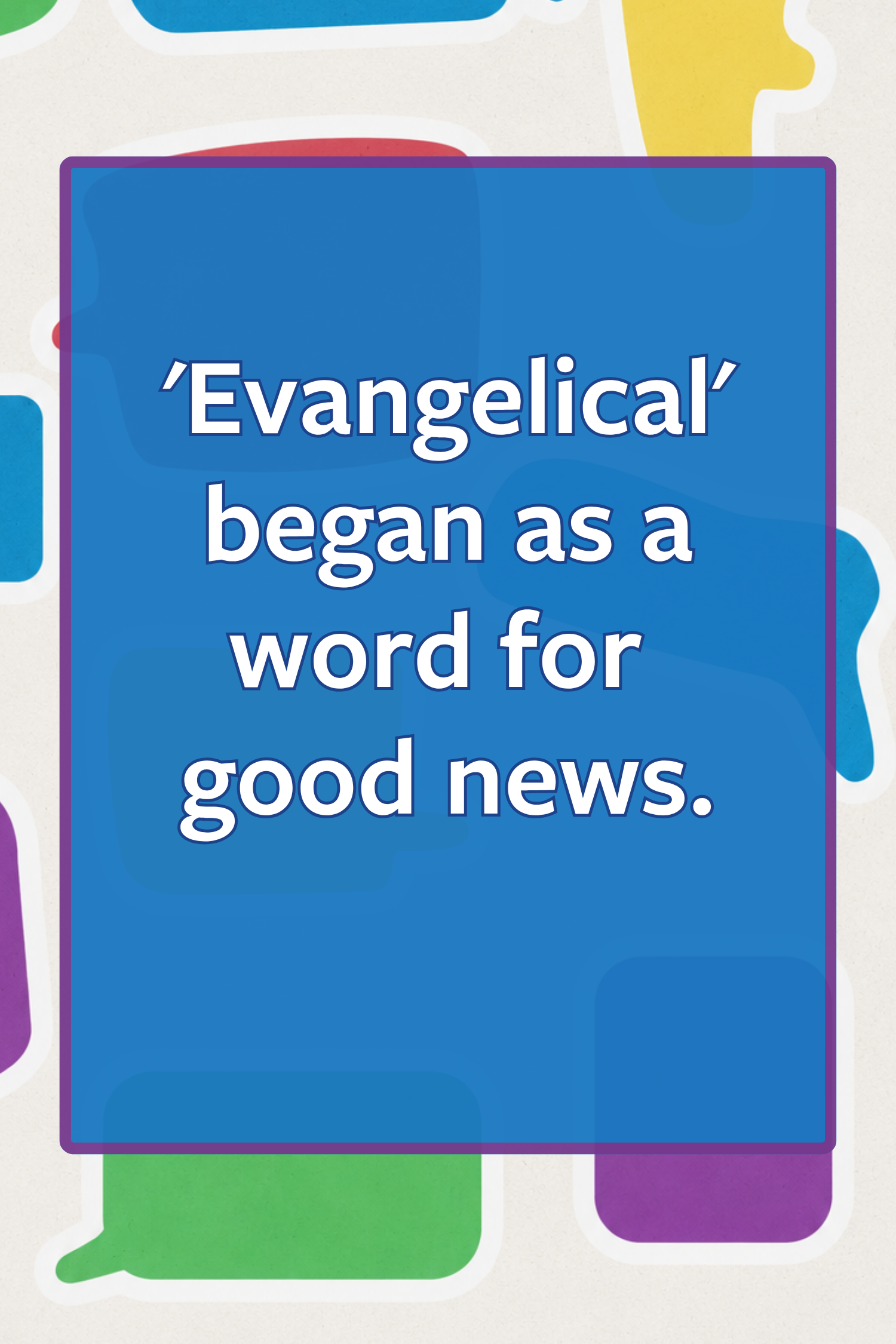 image reading: 'Evangelical' began as a word for good news.