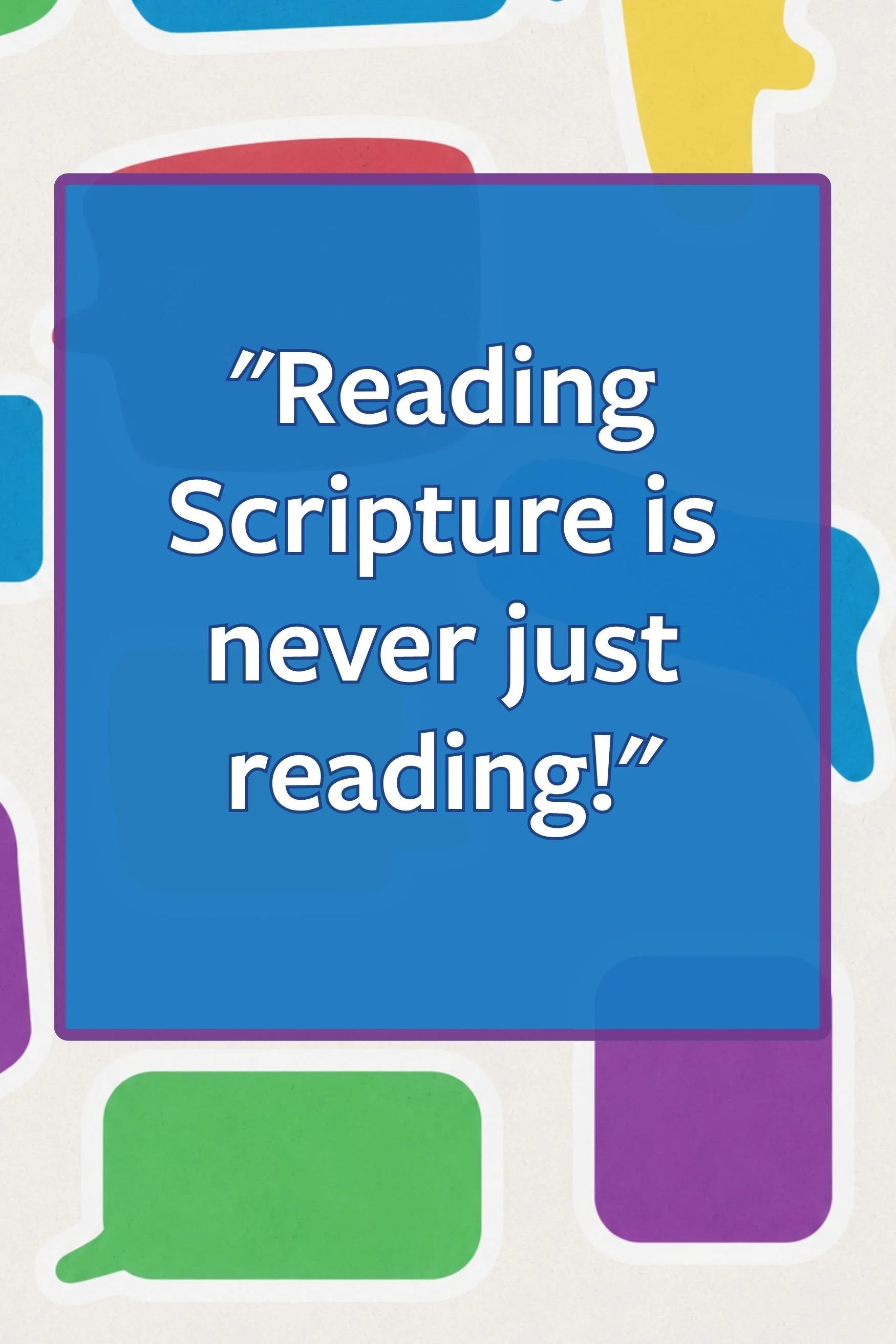 quote: reading scripture is never just reading