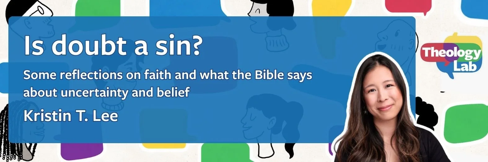 title image: Is doubt a sin? Some reflections on faith and what the Bible says  about uncertainty and belief Kristin T. Lee
