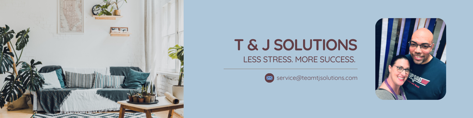 Picture of two owners. Tagline Less Stress. More Success. Picture of living room.