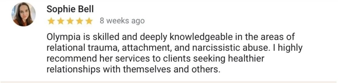 Review of Olympia by Sophie Bell, praise for her skills and knowledge in relational trauma, attachment, and narcissistic abuse, recommending her services for healthier relationships.