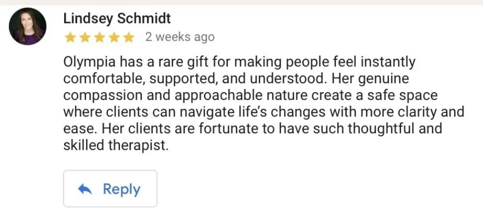 Review by Lindsey Schmidt praising Olympia for her compassion and approachable nature as a therapist.