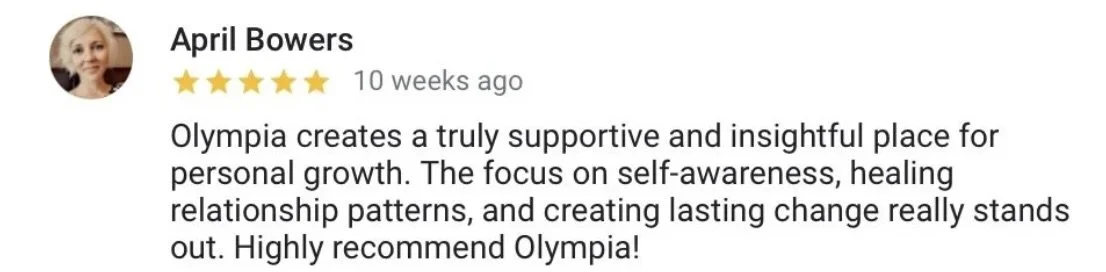Online review from April Bowers praising Olympia for creating a supportive and insightful environment for personal growth, focusing on self-awareness and healing relationships.