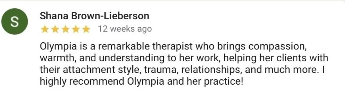 Review for Olympia, a therapist, praising her compassion and understanding in helping clients with attachment, trauma, and relationships