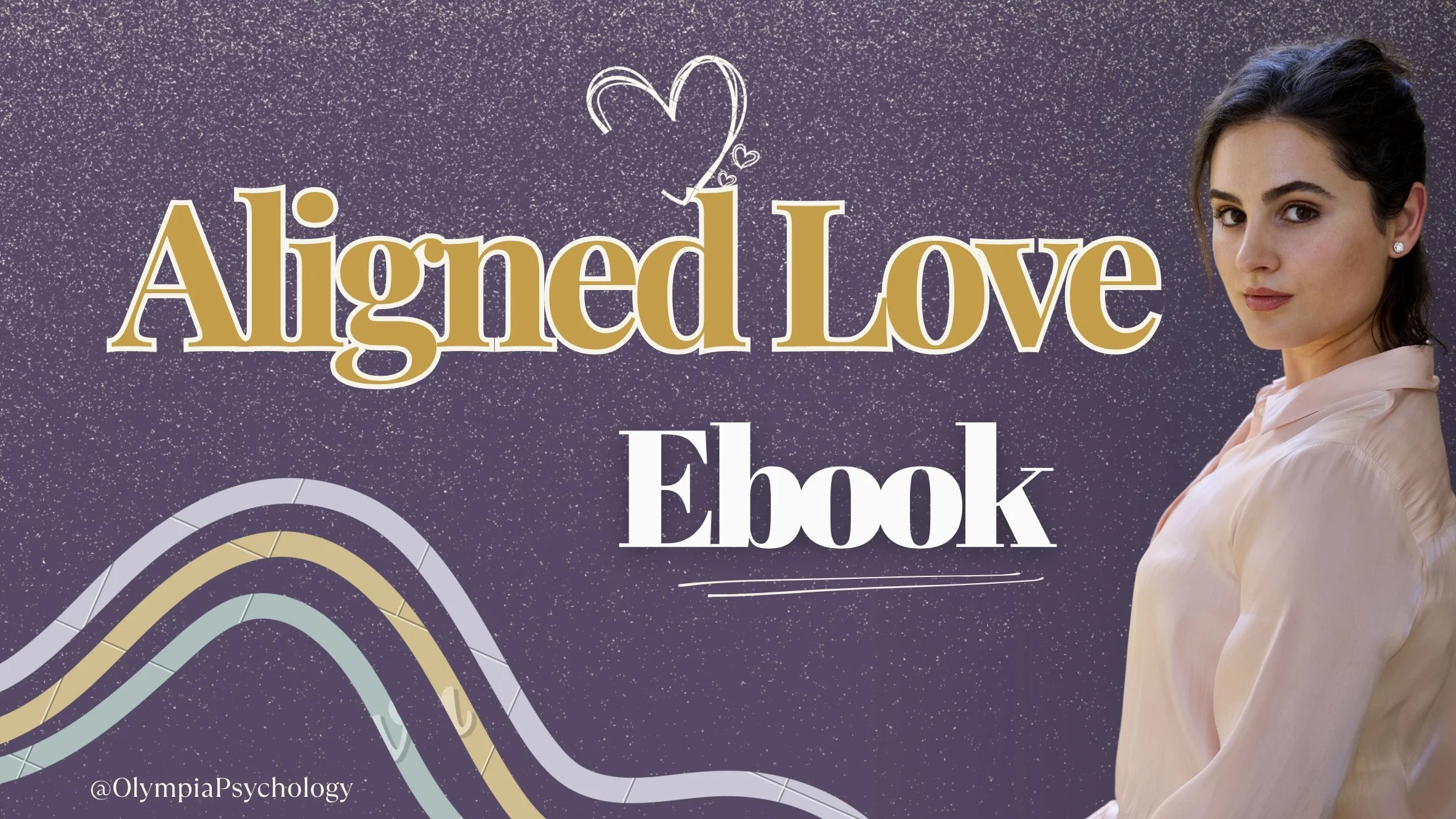 The cover of an ebook titled 'Aligned Love' with a woman on the right side, a purple glittery background, and a rainbow design at the bottom. The subtitle 'Ebook' and the handle '@OlympiaPsychology' are also visible.