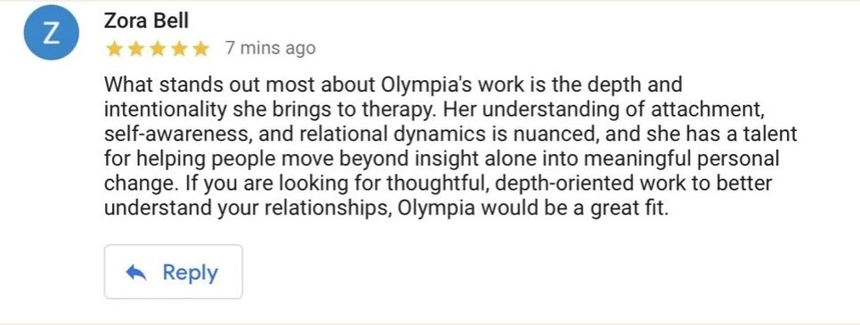  Zora Bell, giving a 5-star rating, discussing Olympia's work in therapy, highlighting her depth, intentionality, understanding of attachment, self-awareness, relational dynamics, and her ability to help people understand relationships for personal change.