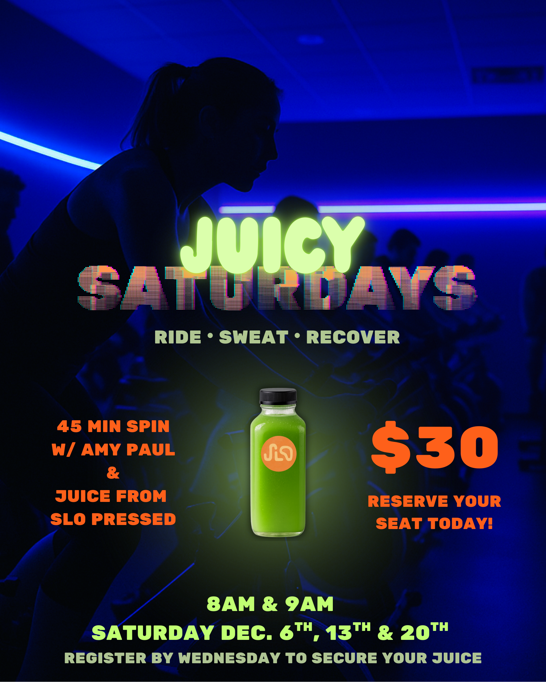 Promotional poster for Juicy Saturdays, a fitness event with a 45-minute spin workout with Amy Paul and juice from SLO Pressed, priced at $30. The event takes place at 8AM and 9AM on Saturdays, December 6th, 13th, and 20th. Registration is required by Wednesday.