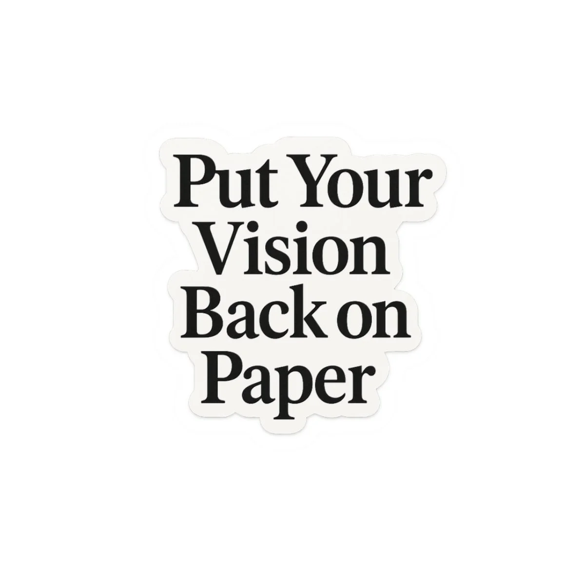 Put Your Vision Back on Paper – Inspirational Sticker