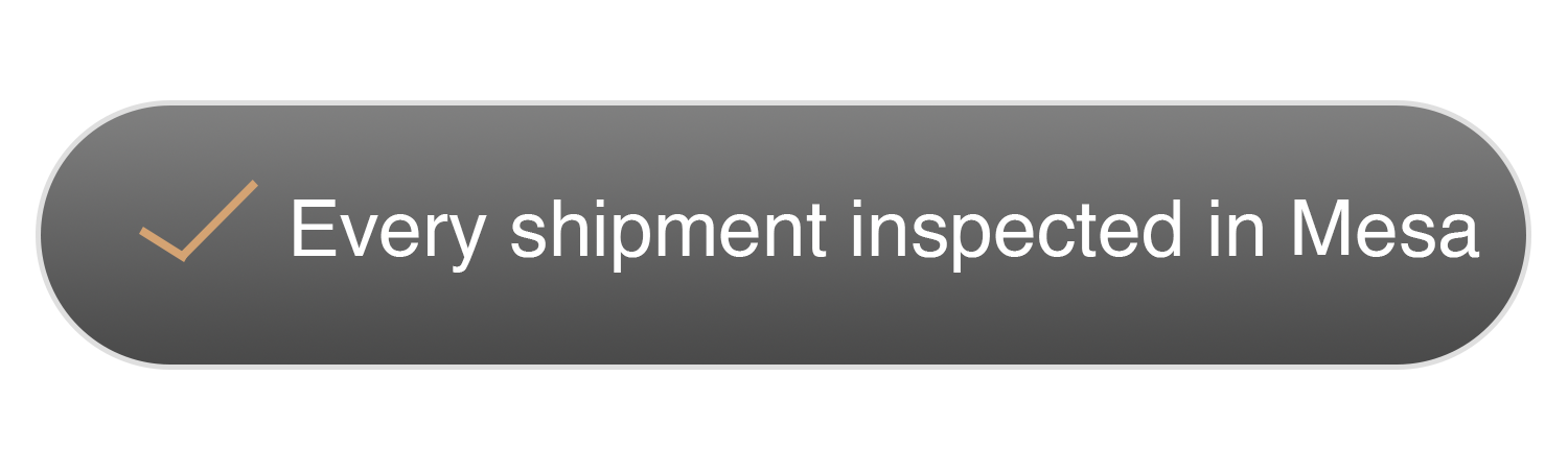 Gray oval button with a check mark and the text "Every shipment inspected in Mesa."