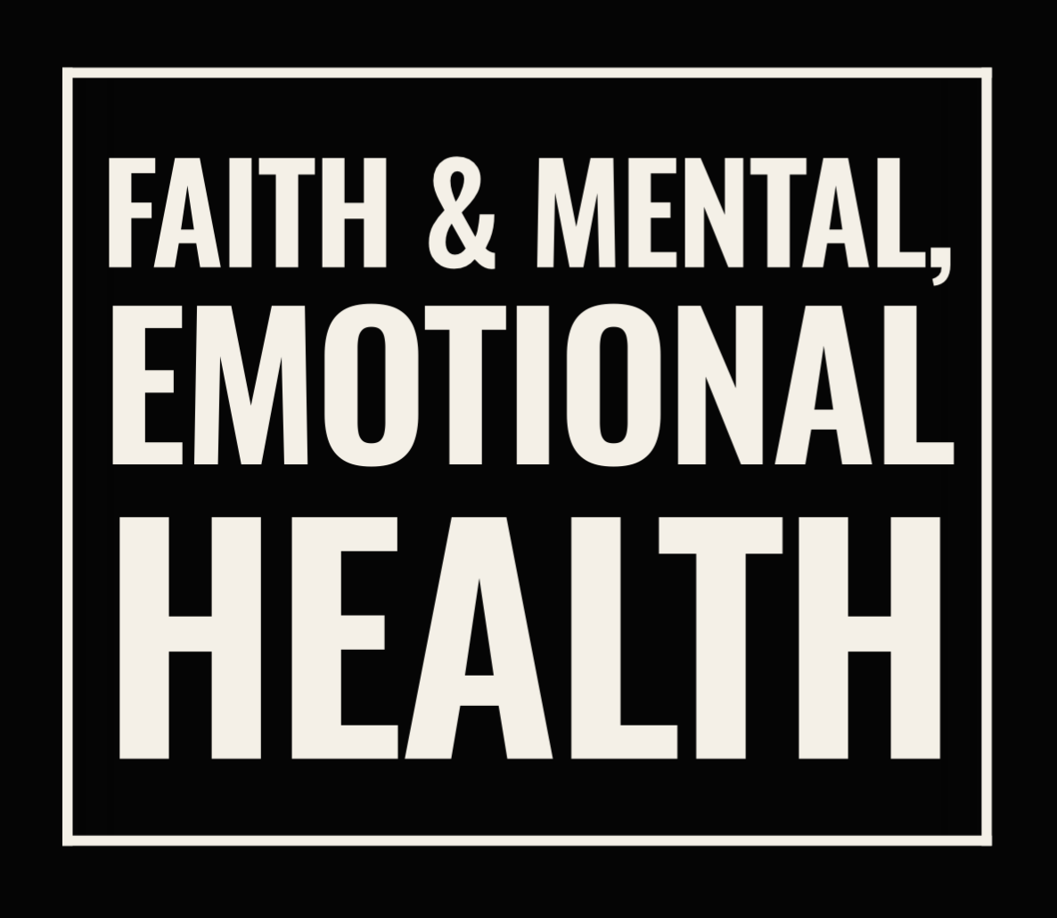 Faith and Mental, Emotional Health
